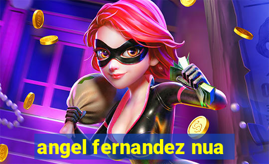 angel fernandez nua